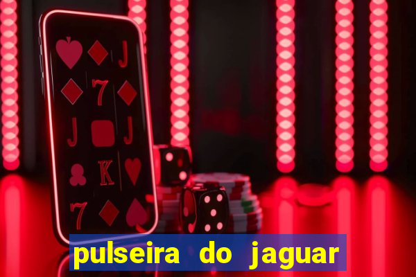 pulseira do jaguar vale do amanhecer